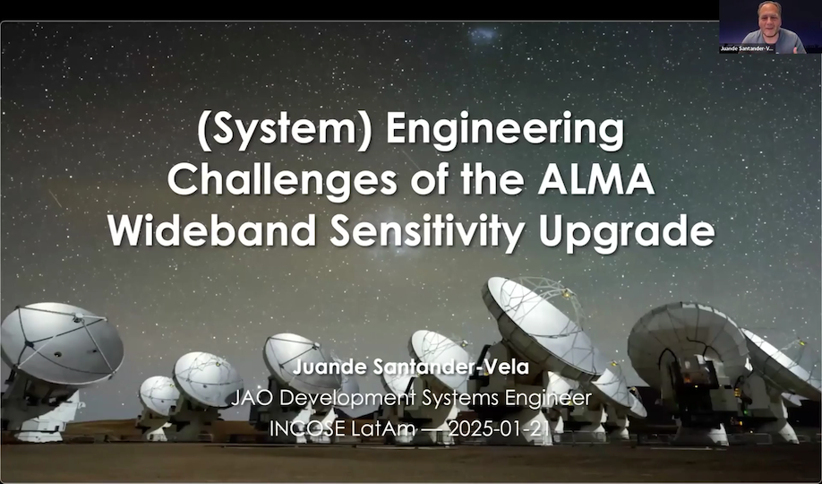 Screenshot of the first slide of a presentation called "(System) Engineering Challenges of the ALMA Wideband Sensitivity Upgrade". The title is written in white Century Gothic, while below is the name of the speaker (Juande Santander-Vela), his role (JAO Development System Engineer) and the date and venue (INCOSE LatAm — 2025-01-21).